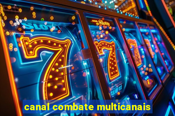 canal combate multicanais